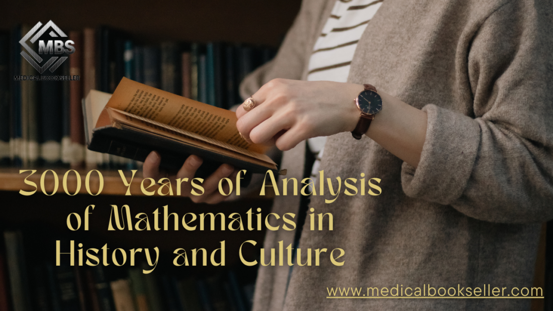 3000 Years of Analysis of Mathematics in History and Culture